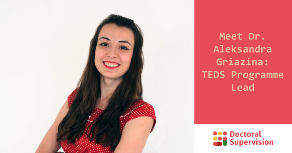 Dr Aleksandra Griazina, TEDS Programme Lead at Doctoral Supervision