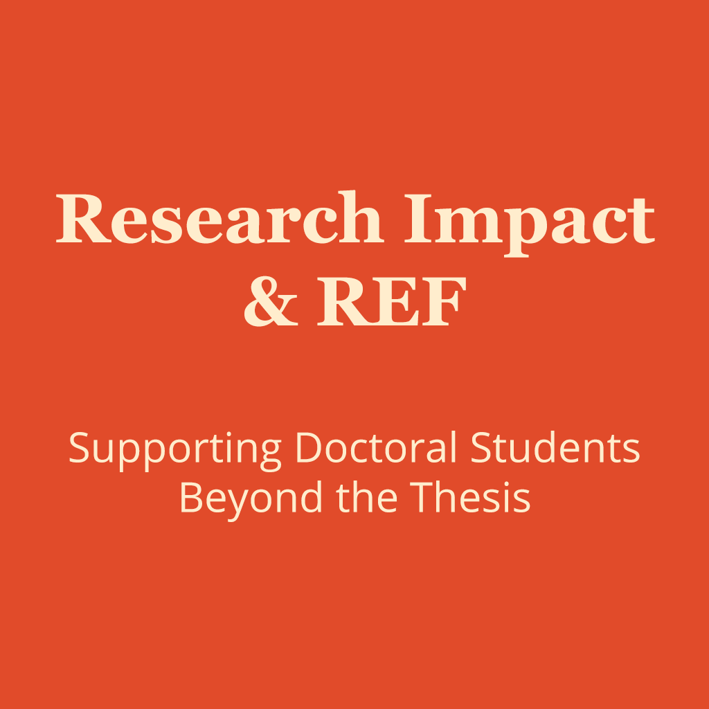 Visual banner with text “Research Impact & REF: Supporting Doctoral Students Beyond the Thesis”
